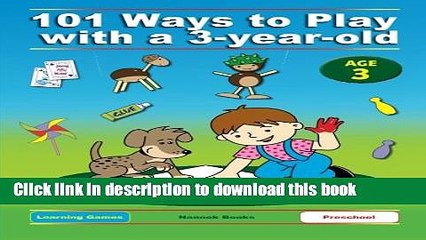 Read 101 Ways to Play with a 3-year-old (British version): Educational Fun for Toddlers and