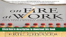 Download Books On Fire at Work: How Great Companies Ignite Passion in Their People Without Burning