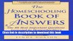 Read The Homeschooling Book of Answers : The 88 Most Important Questions Answered by Homeschooling