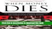 Download Books When Money Dies: The Nightmare of Deficit Spending, Devaluation, and Hyperinflation