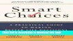 Read Books Smart Choices: A Practical Guide to Making Better Decisions ebook textbooks