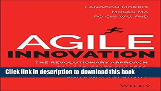 Read Agile Innovation: The Revolutionary Approach to Accelerate Success, Inspire Engagement, and