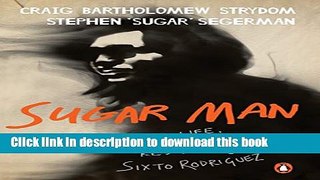 Download Sugar Man: The Life, Death and Resurrection of Sixto Rodriguez Free Books