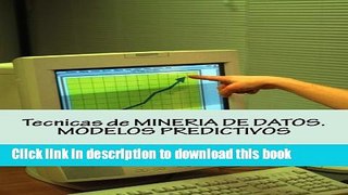 [PDF] Tecnicas de MINERIA DE DATOS. MODELOS PREDICTIVOS (Spanish Edition) Read Full Ebook