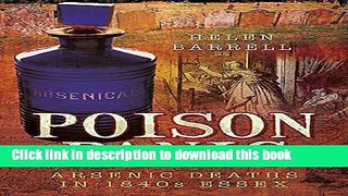 PDF Poison Panic: Arsenic deaths in 1840s Essex Free Books