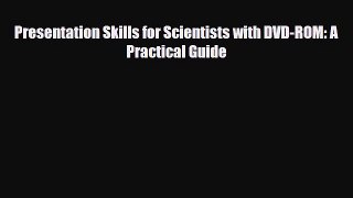 Read Presentation Skills for Scientists with DVD-ROM: A Practical Guide PDF Full Ebook