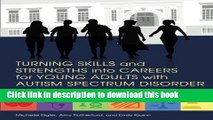 Read Turning Skills and Strengths into Careers for Young Adults with Autism Spectrum Disorder: The