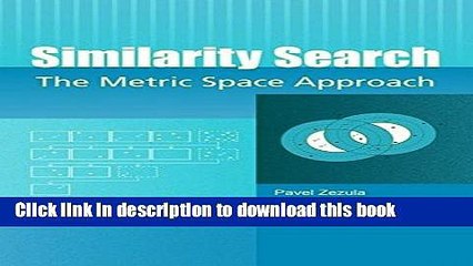 Read Similarity Search: The Metric Space Approach (Advances in Database Systems)  Ebook Free