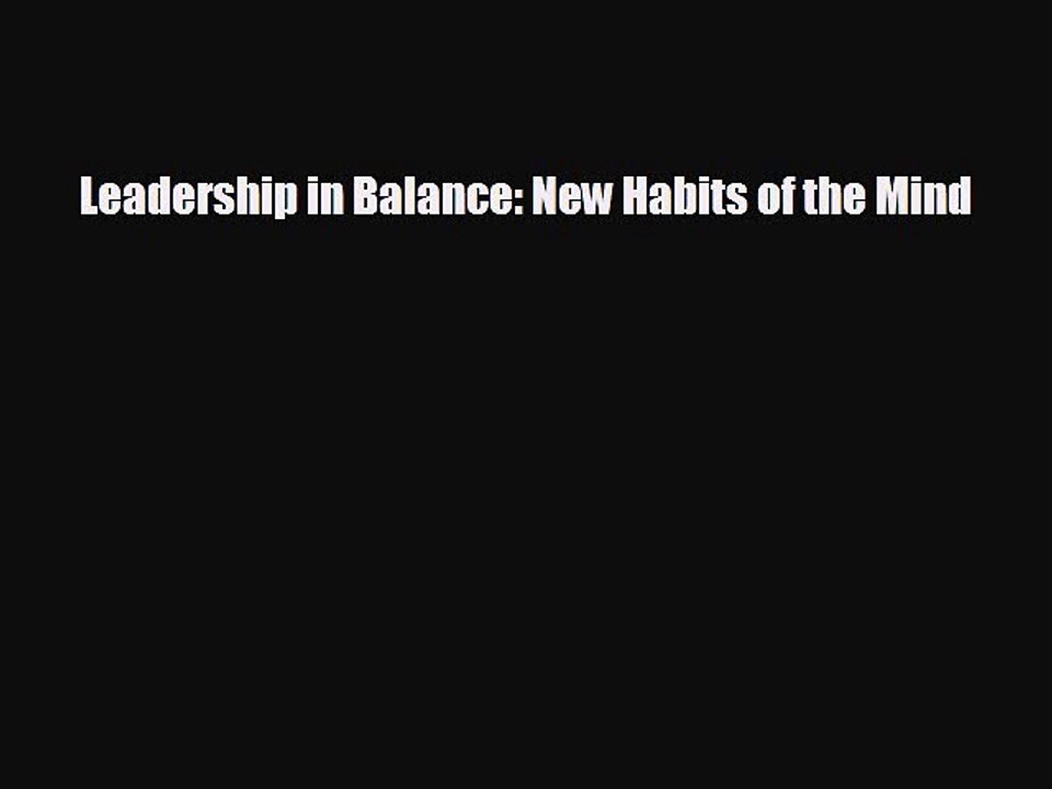 READ book Leadership in Balance: New Habits of the Mind#  BOOK ONLINE