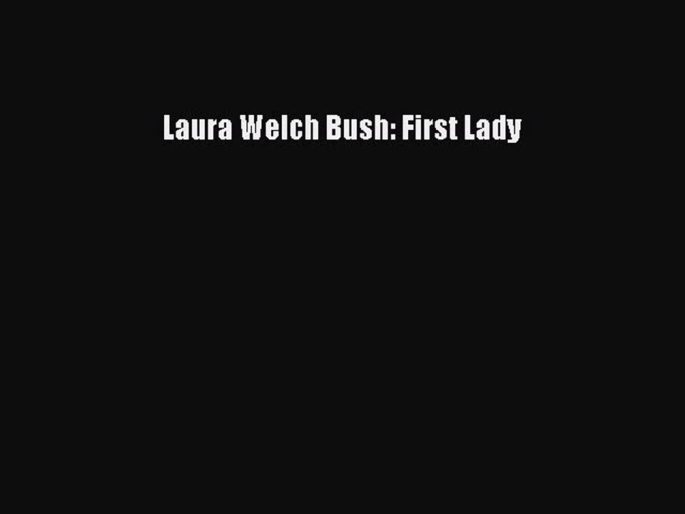[PDF] Laura Welch Bush: First Lady Download Full Ebook