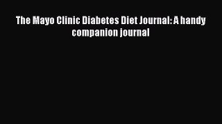 Download The Mayo Clinic Diabetes Diet Journal: A handy companion journal Ebook Free