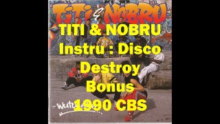 TITI et NOBRU - Instrus - Disco Destroy Bonus  Titi et Nobru
