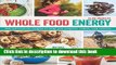 Read Books Whole Food Energy: 200 All Natural Recipes to Help You Prepare, Refuel, and Recover