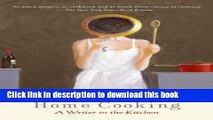 Read Books Home Cooking: A Writer in the Kitchen ebook textbooks