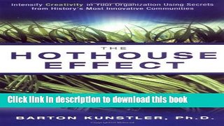 [PDF] The Hothouse Effect: Intensify Creativity in Your Organization Using Secrets from History s