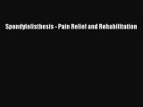 Download Spondylolisthesis - Pain Relief and Rehabilitation PDF Online
