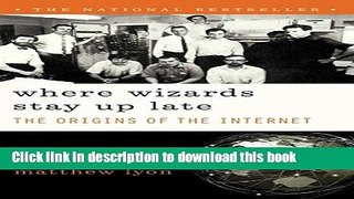 Download Where Wizards Stay Up Late: The Origins Of The Internet PDF Online