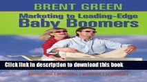 Read Books Marketing to Leading-Edge Baby Boomers: Perceptions, Principles, Practices