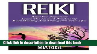 Read Books Reiki: Reiki For Beginners - Learn The Ancient Practice Of Reiki Healing And Transform