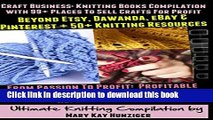Read Craft Business: Knitting Books Compilation: With 99  Places To Sell Crafts For Profit Beyond