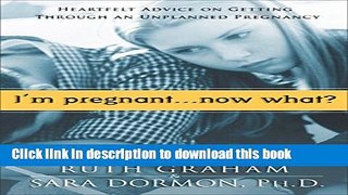 Download I m Pregnant. . .Now What?  Ebook Free