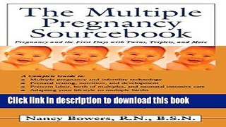 Download The Multiple Pregnancy Sourcebook: Pregnancy and the First Days with Twins, Triplets, and