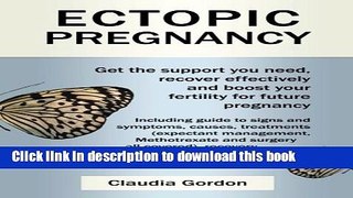 Download Ectopic Pregnancy: Get the Support you Need, Recover Effectively and Boost your Fertility