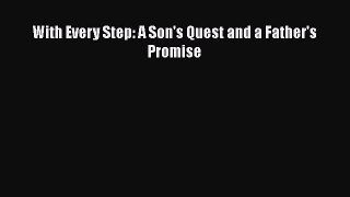 Download With Every Step: A Son's Quest and a Father's Promise Ebook Free