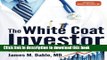 Download The White Coat Investor: A Doctor s Guide To Personal Finance And Investing  Ebook Free