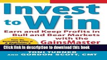 Read Invest to Win:  Earn   Keep Profits in Bull   Bear Markets with the GainsMaster Approach