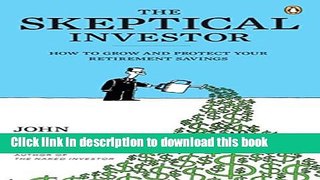 Read The Skeptical Investor: How To Grow And Protect Your Retirement Savings  Ebook Free