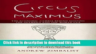 Read Book Circus Maximus: The Economic Gamble Behind Hosting the Olympics and the World Cup ebook