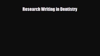 Read Research Writing in Dentistry PDF Online