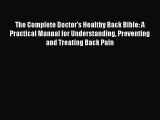 Read The Complete Doctor's Healthy Back Bible: A Practical Manual for Understanding Preventing