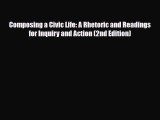 Download Composing a Civic Life: A Rhetoric and Readings for Inquiry and Action (2nd Edition)