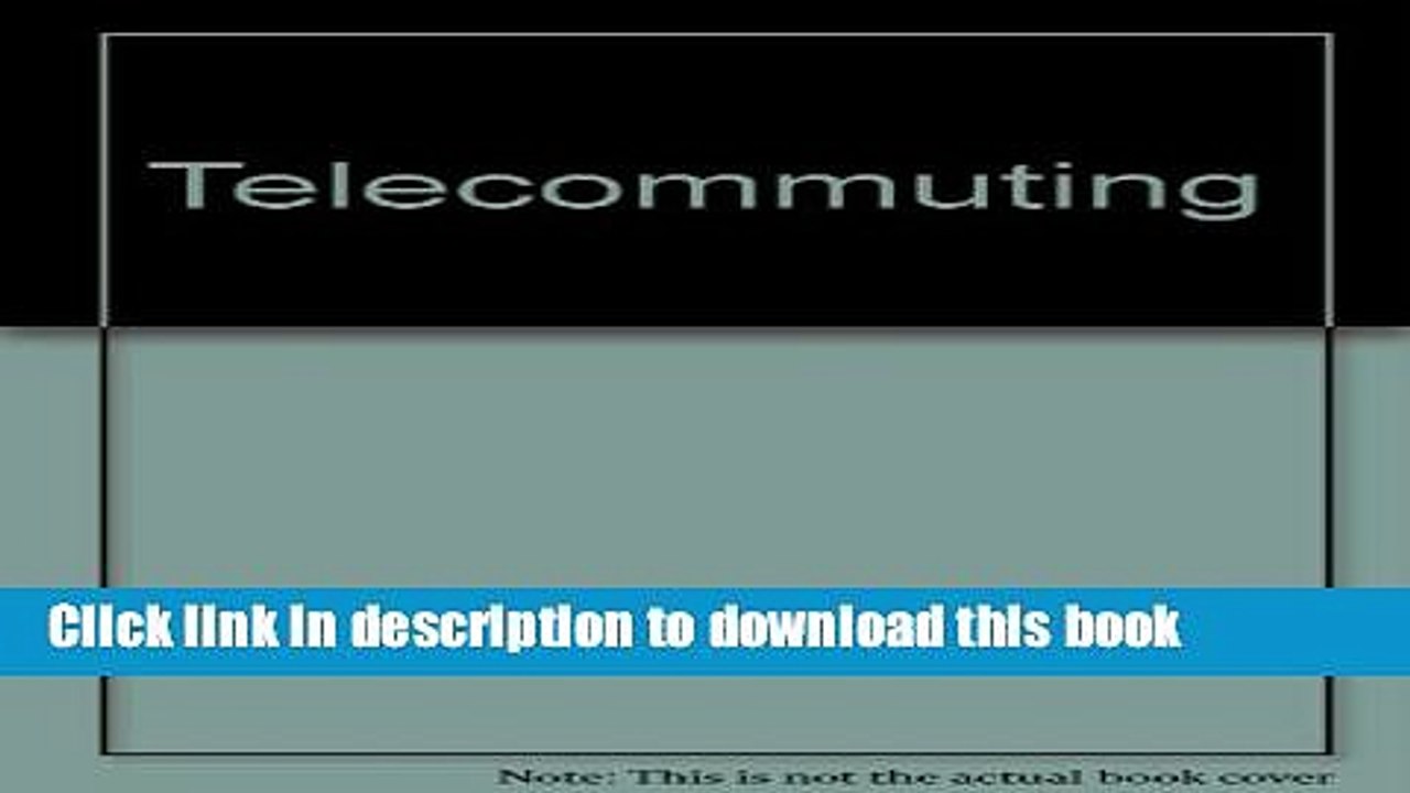 Download Telecommuting: The Future Technology of Work Free Books
