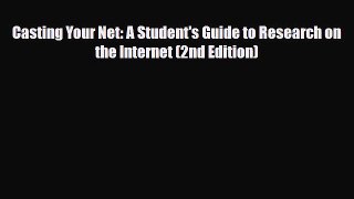 Download Casting Your Net: A Student's Guide to Research on the Internet (2nd Edition) PDF