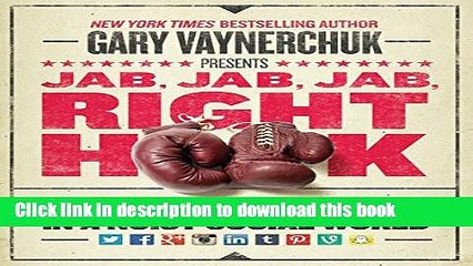 PDF Jab, Jab, Jab, Right Hook: How to Tell Your Story in a Noisy Social World  EBook