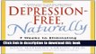 Read Books Depression-Free, Naturally: 7 Weeks to Eliminating Anxiety, Despair, Fatigue, and Anger