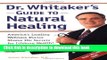 Read Books Dr. Whitaker s Guide to Natural Healing : America s Leading Wellness Doctor Shares His