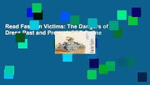 Read Fashion Victims: The Dangers of Dress Past and Present  PDF Online