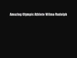 [PDF] Amazing Olympic Athlete Wilma Rudolph Read Full Ebook