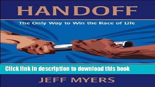 Read Handoff: The Only Way to Win the Race of Life  Ebook Free