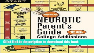 Read The Neurotic Parent s Guide to College Admissions: Strategies for Helicoptering,