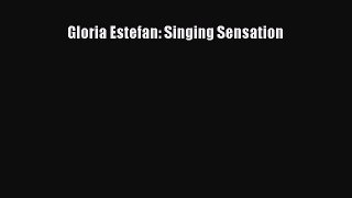 [PDF] Gloria Estefan: Singing Sensation Download Full Ebook