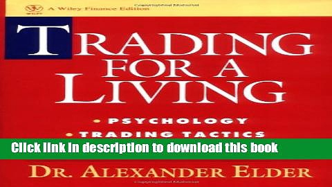 Read Trading for a Living: Psychology, Trading Tactics, Money Management  Ebook Free