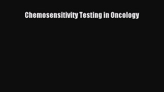 Read Chemosensitivity Testing in Oncology Ebook Free