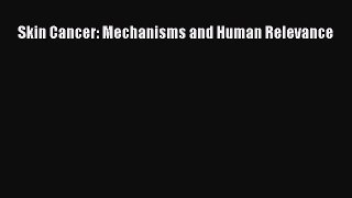 Download Skin Cancer: Mechanisms and Human Relevance PDF Free