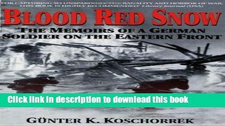 Read|Download} Blood Red Snow: The Memoirs of a German Soldier on the Eastern Front Ebook Free