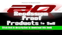 Download 20 Recession-Proof Products To Sell: Business Ideas, Product Ideas And Powerful
